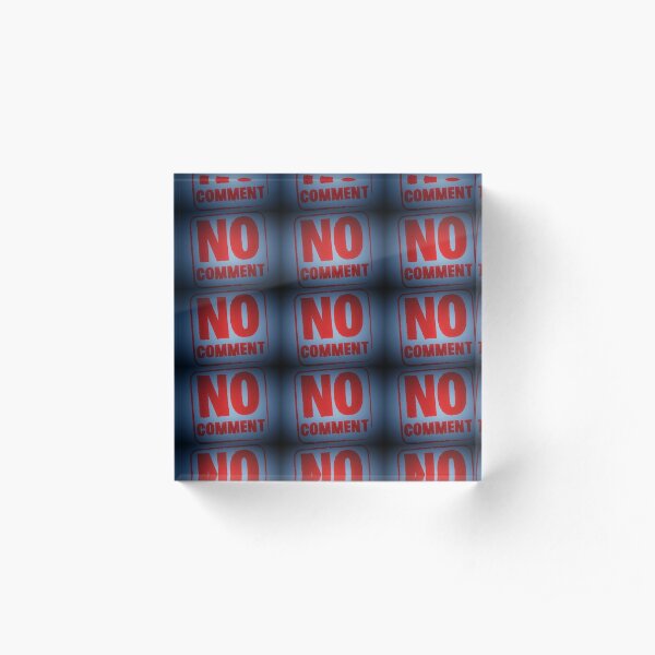 Tony DuPuis "No Comment" Acrylic Block