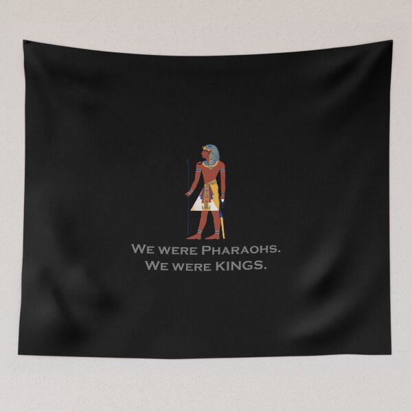 Item preview, We Were Pharaohs. We were Kings. designed and sold by TeeZine.