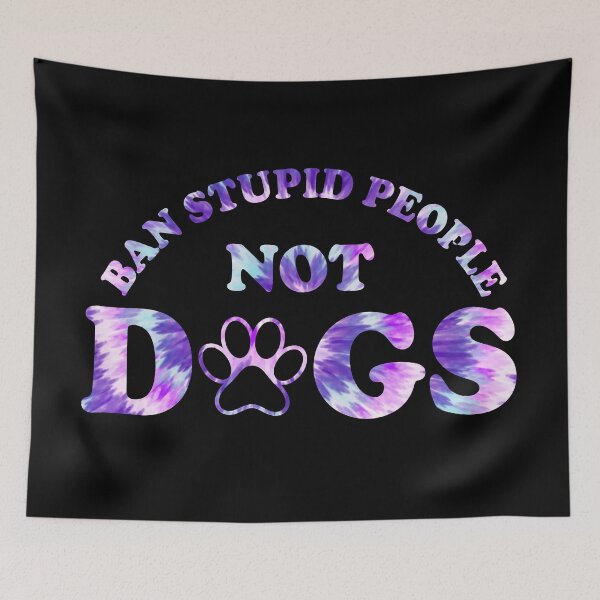 Item preview, Ban Stupid People Not Dogs designed and sold by Trinket-Trickster.