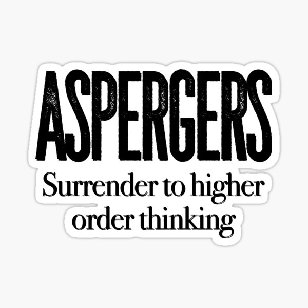Item preview, ASPERGERS Surrender to higher order thinking | Asperger Syndrome Awareness | Autism Spectrum Disorder | High Functioning | Neurodiversity | Neurodivergent | Neurodiverse designed and sold by MJDezigns.