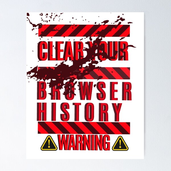 Item preview, Clear Your Browser History, Warning designed and sold by KoumlisArt.
