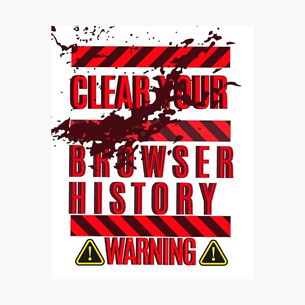 Item preview, Clear Your Browser History, Warning designed and sold by KoumlisArt.