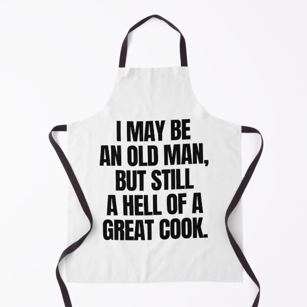 Item preview, I may be an old man, but still a hell of a great cook designed and sold by mksjr.