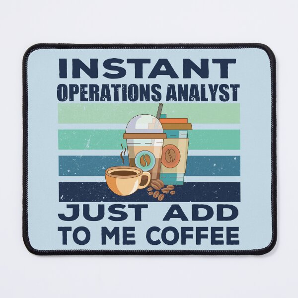 Item preview, Instant operations analyst just add to me coffee, analyst, dark text, analyzing, operations business job titles department joke, quote, funny job title profession, coffee and job title designed and sold by SGS-.