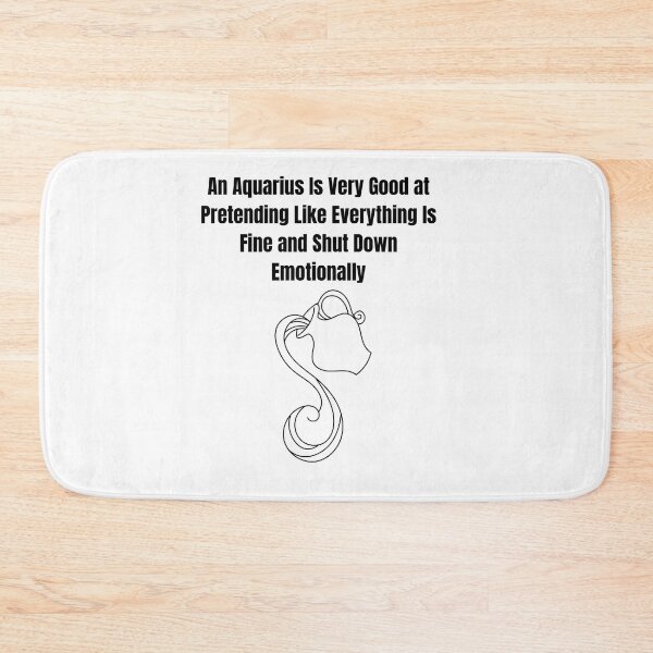 Item preview, Aquarius Quotes - An Aquarius Is Very Good at Pretending Like Everything Is Fine and Shut Down Emotionally designed and sold by gliStuco.