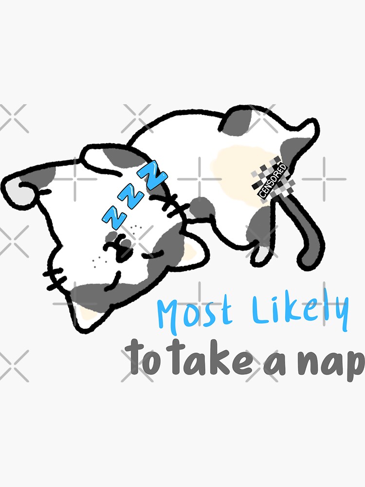 "Most likely to take a nap, napping cat, sleepy cat" Sticker for Sale