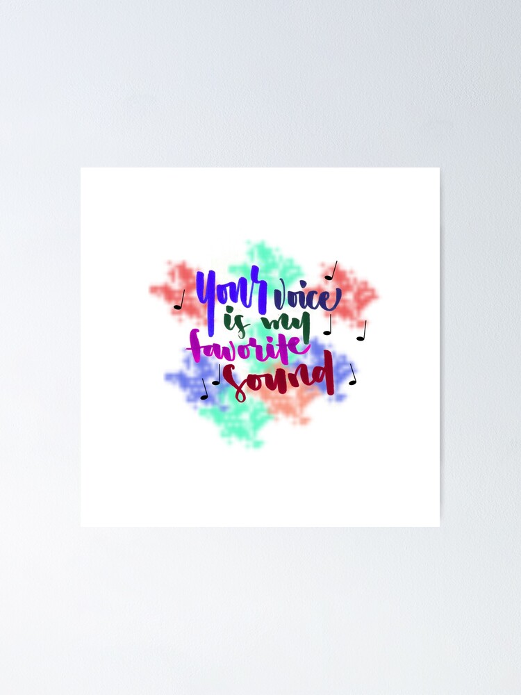 Your Voice Is My Favorite Sound Poster By Thegingineer Redbubble