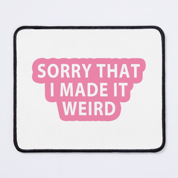 Item preview, Sorry that I made it weird designed and sold by MOONINSPIRATION.