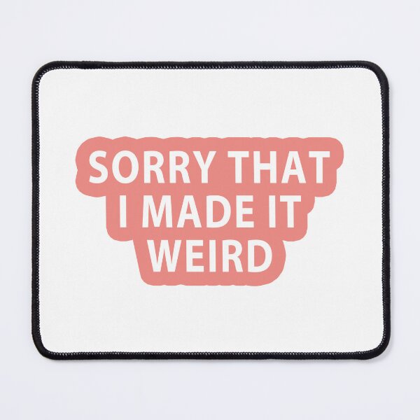 Item preview, Sorry that I made it weird designed and sold by MOONINSPIRATION.