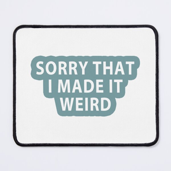 Item preview, Sorry that I made it weird designed and sold by MOONINSPIRATION.