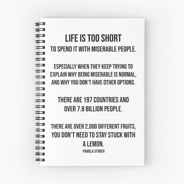 Item preview, Life is Too Short to Spend it with Miserable People Quote designed and sold by Pamela Storch.