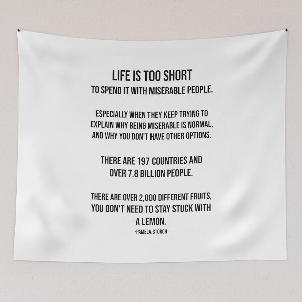 Item preview, Life is Too Short to Spend it with Miserable People Quote designed and sold by Pamela Storch.
