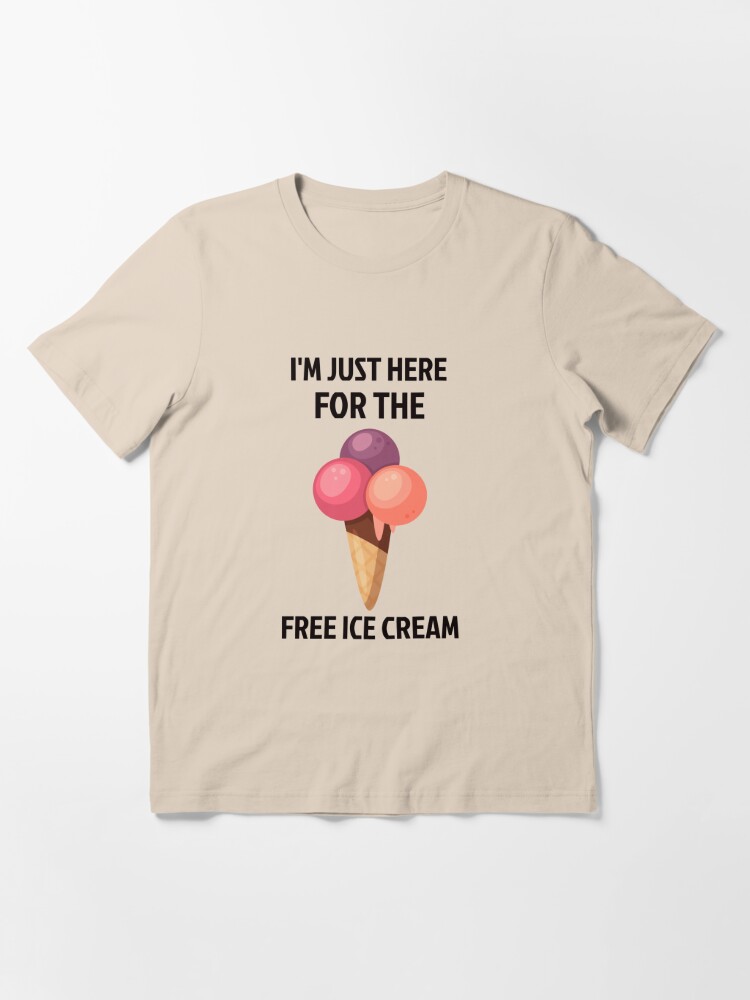 I'm just here for the free ice cream