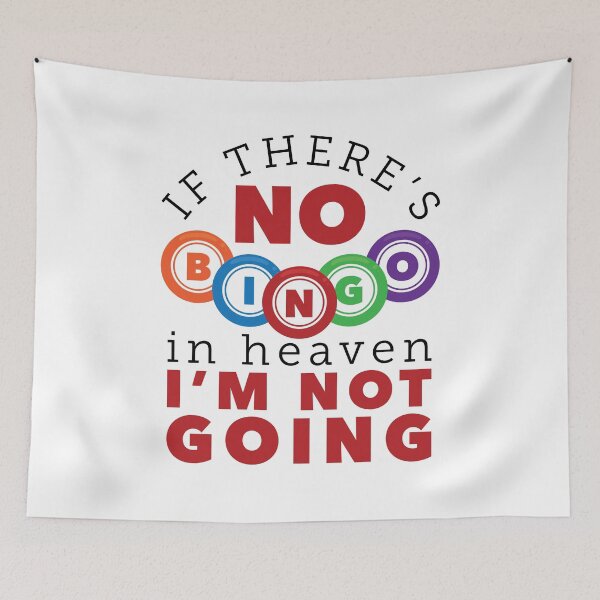 Item preview, If There's No Bingo In Heaven I'm Not Going designed and sold by jaygo.