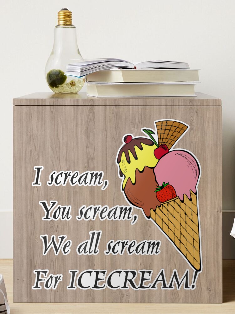 I scream, you screamwe ALL scream for ICE CREAM! Join us on