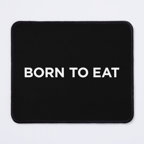 Item preview, Born To Eat (Small White Text) designed and sold by STUDIO-72.