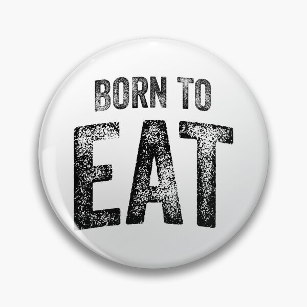Item preview, Born To Eat (Big Black Text) designed and sold by STUDIO-72.