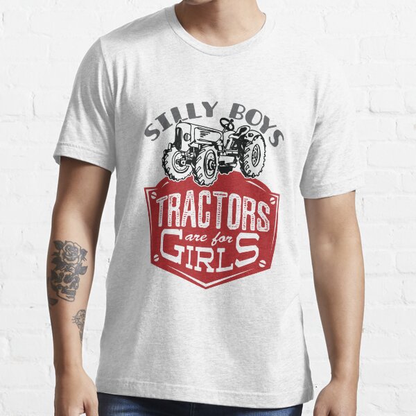"Silly Boys Tractors Are for Girls" Tshirt for Sale by jaygo