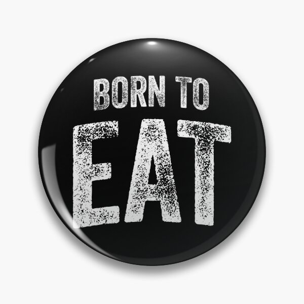 Item preview, Born To Eat (Big White Text) designed and sold by STUDIO-72.