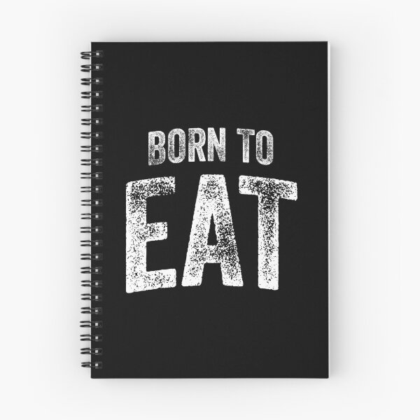 Item preview, Born To Eat (Big White Text) designed and sold by STUDIO-72.