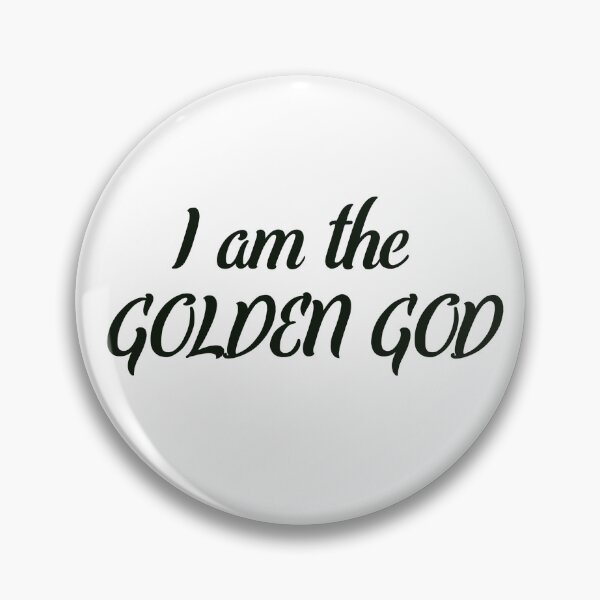 Item preview, "I am the golden god" designed and sold by NMCmoviefans.