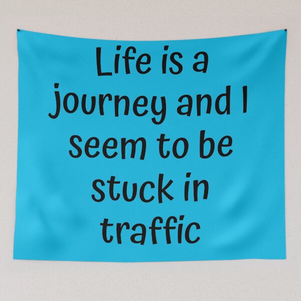 Item preview, Life is a journey, and I seem to be stuck in traffic designed and sold by Vividy.