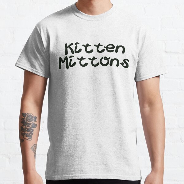 Kitten mittons clearance shirt