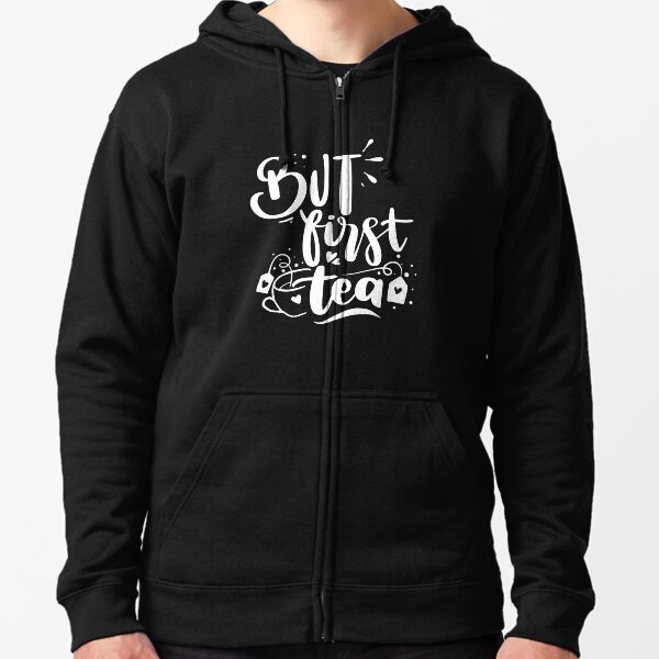 But First Tea White Lettering Zipped Hoodie