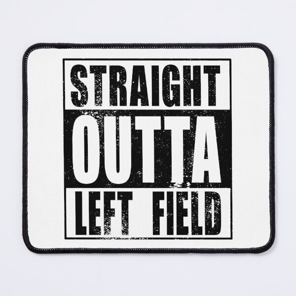 Item preview, Straight Outta Left Field (black) designed and sold by SolidEarthArt.