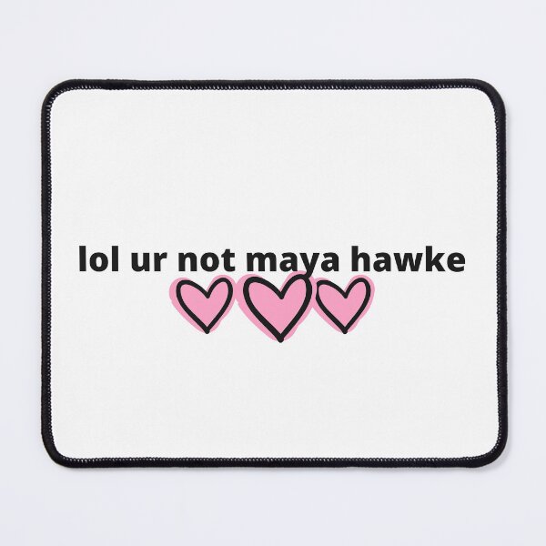 Item preview, lol ur not maya hawke designed and sold by humnoo.