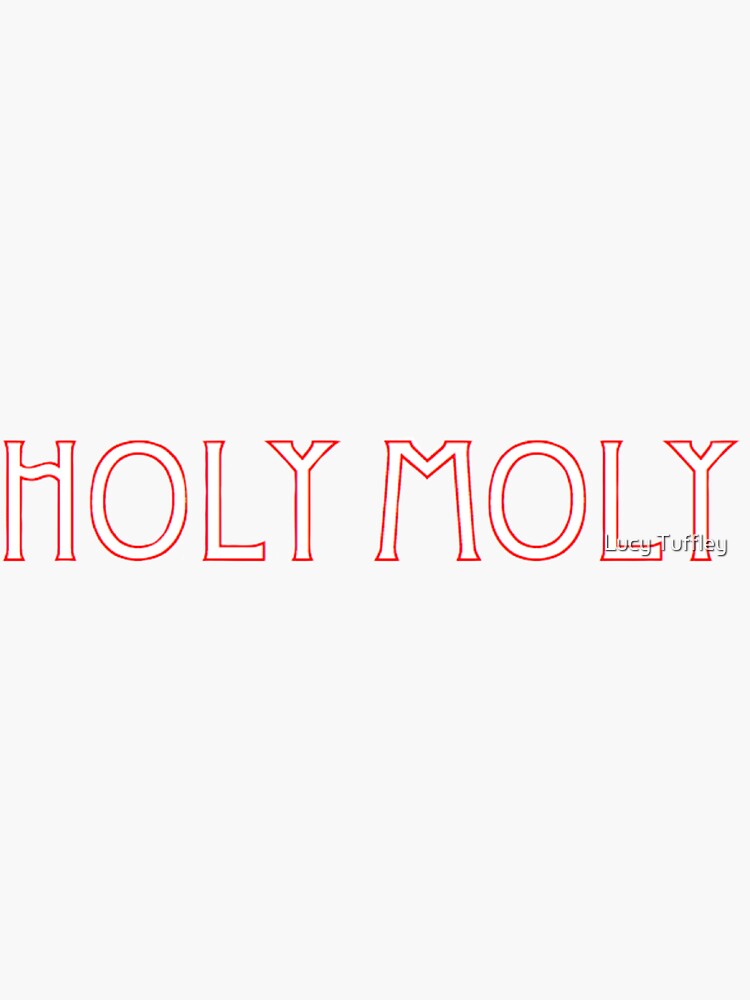 "Holy Moly" Sticker by BlueHoney Redbubble