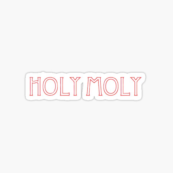 "Holy Moly" Sticker by BlueHoney Redbubble