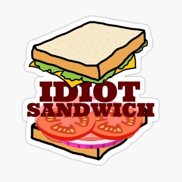 Item preview, IDIOT SANDWICH designed and sold by Slothgirl Designs.