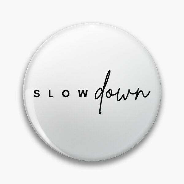 Item preview, Slow down designed and sold by Katarina S..