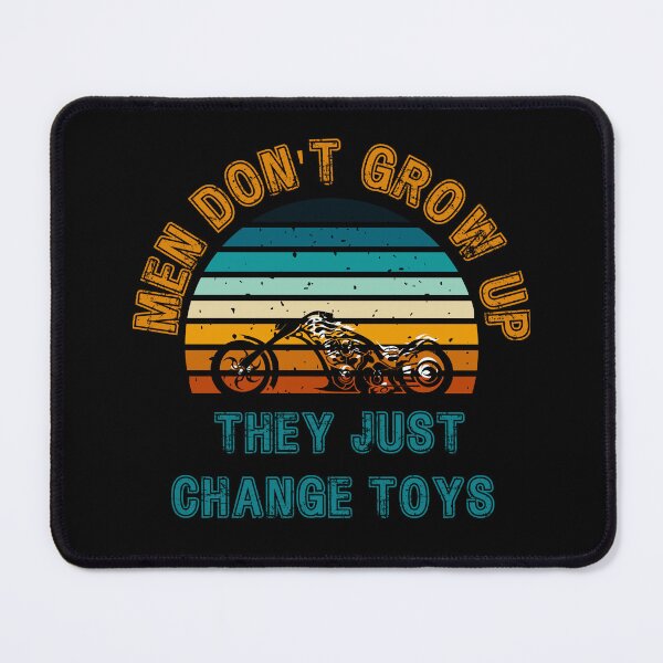 Item preview,  Men don't grow up they just change toys designed and sold by Harmatija Studio.