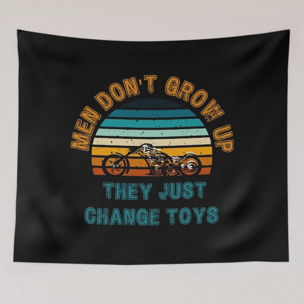Item preview,  Men don't grow up they just change toys designed and sold by Harmatija Studio.