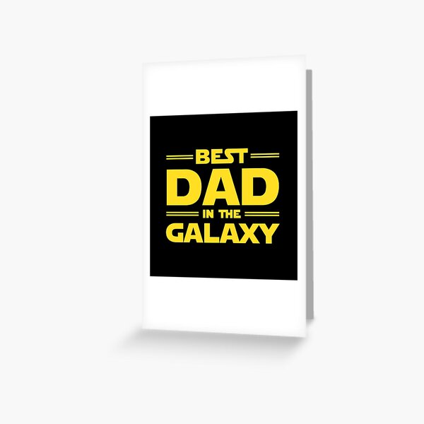 Best Dad in The Galaxy Greeting Card