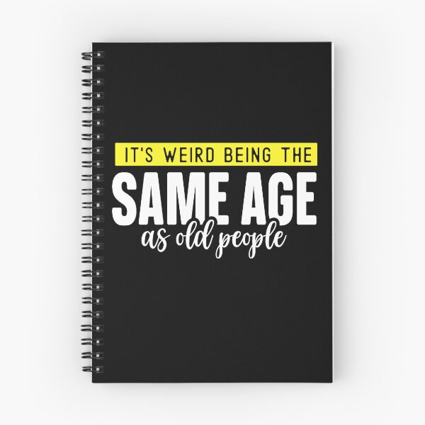 Item preview,  it's weird being the same age as old people designed and sold by Eddie SH.