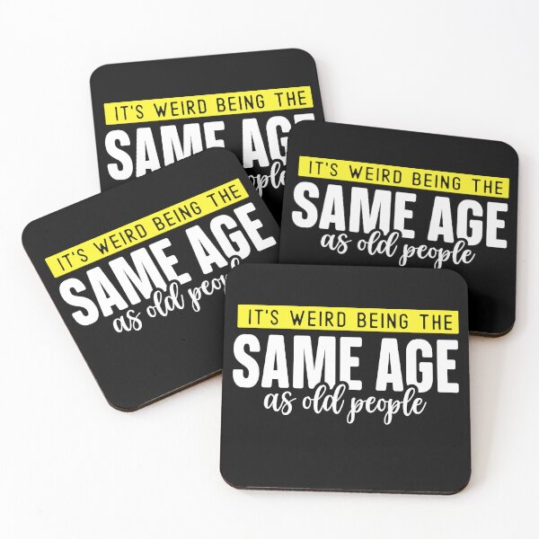 Item preview,  it's weird being the same age as old people designed and sold by Eddie SH.