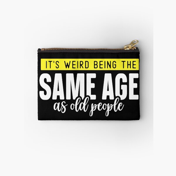 Item preview,  it's weird being the same age as old people designed and sold by Eddie SH.