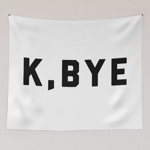 Item preview, K, Bye Funny Quote designed and sold by quarantine81.