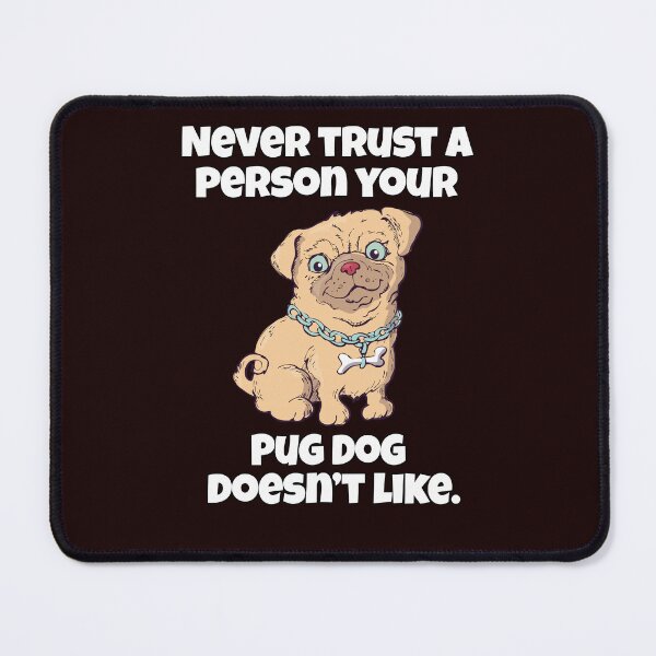 Item preview, El dueño del perro Pug nunca confíe en una persona que no le agrada a su perro Pug designed and sold by fantasticdesign.