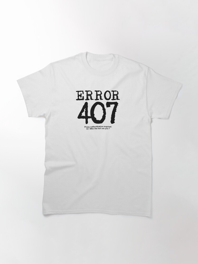 error-407-proxy-authentication-required-t-shirt-by-frontiermm