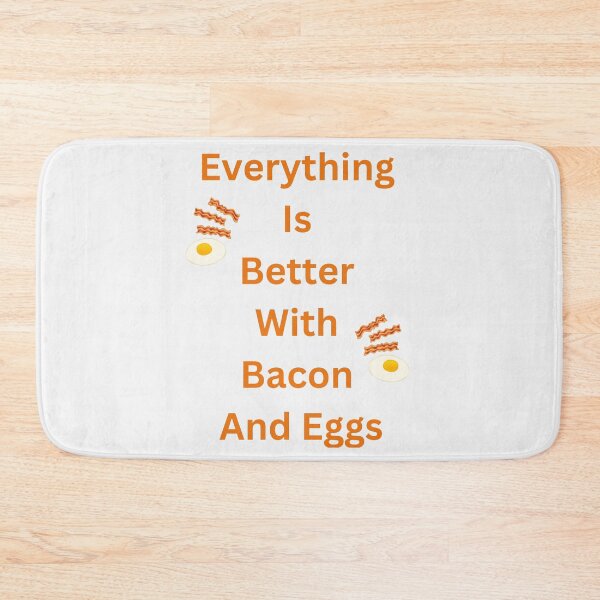 Item preview, Everything Is Better With Bacon And Eggs designed and sold by Simo0455.