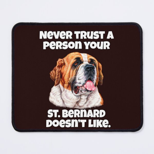 Item preview, Saint Bernard Dog Owner Never Trust A Person Your St. Bernard Doesn't Like designed and sold by fantasticdesign.