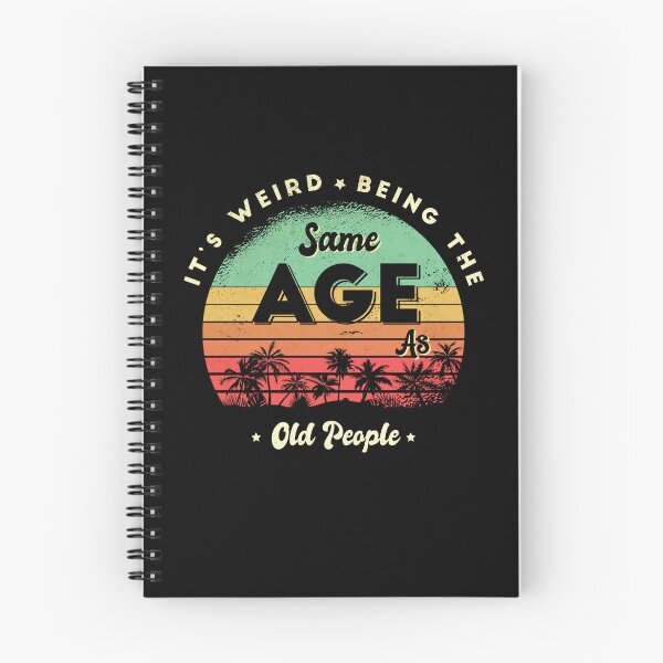 Item preview, It's weird being the same age as old people designed and sold by Eddie SH.