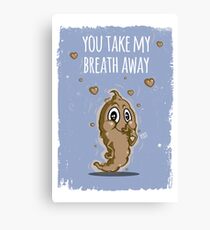 You Take My Breath Away Canvas Print