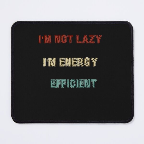 Item preview, I'm not lazy, I'm energy efficient designed and sold by Harmatija Studio.