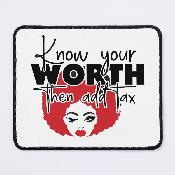 Item preview, Know your worth and add tax designed and sold by gfxcollective.