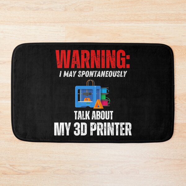 Item preview, Warning: May Spontaneously Talk About My 3D Printer designed and sold by BadAttitudeTees.